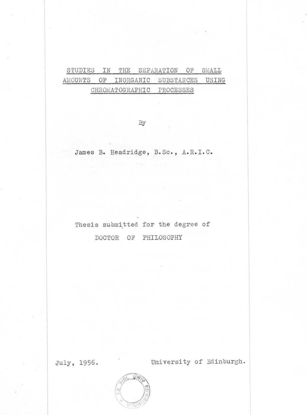 STUDIES in SEPARATION of SMALL AMOUNTS of INORGANIC SUBSTANCES USING CHROMATOGRAPHIC PROCESSES DOCTOR of PHILOSOPHY University O