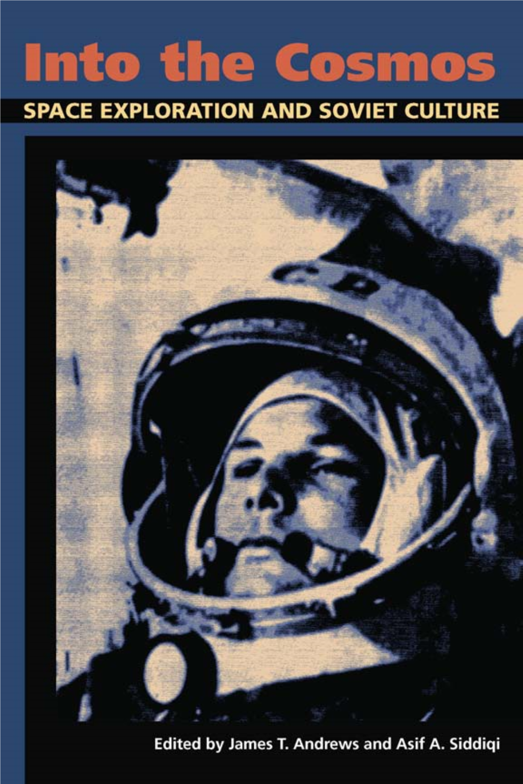 Into the Cosmos Pitt Series in Russian and East European Studies Jonathan Harris, Editor Into the Cosmos Space Exploration and Soviet Culture