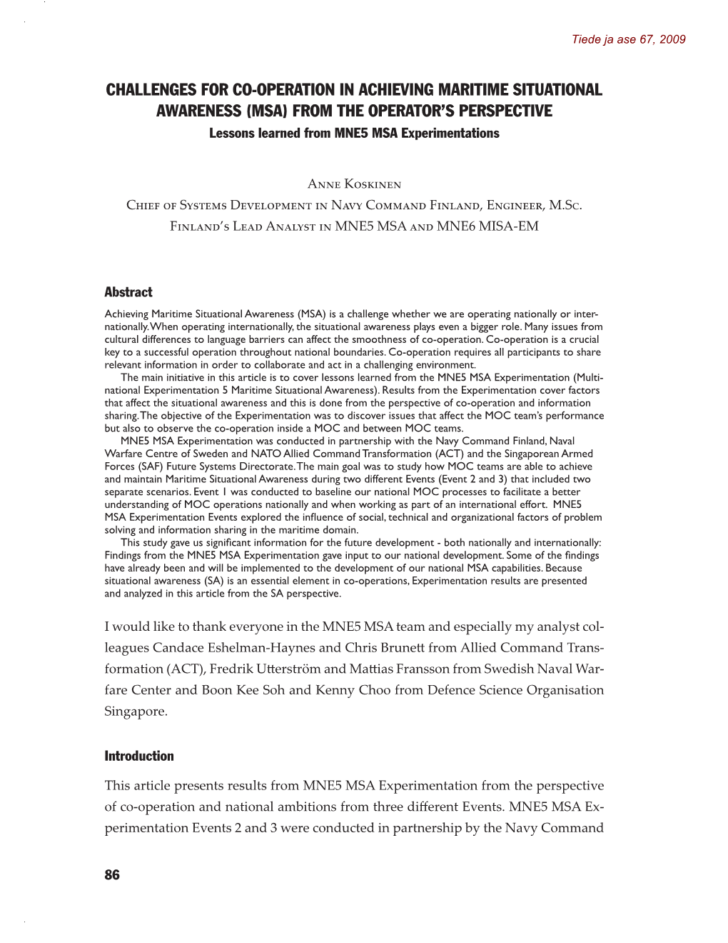 CHALLENGES for CO-OPERATION in ACHIEVING MARITIME SITUATIONAL AWARENESS (MSA) from the OPERATOR’S PERSPECTIVE Lessons Learned from MNE5 MSA Experimentations