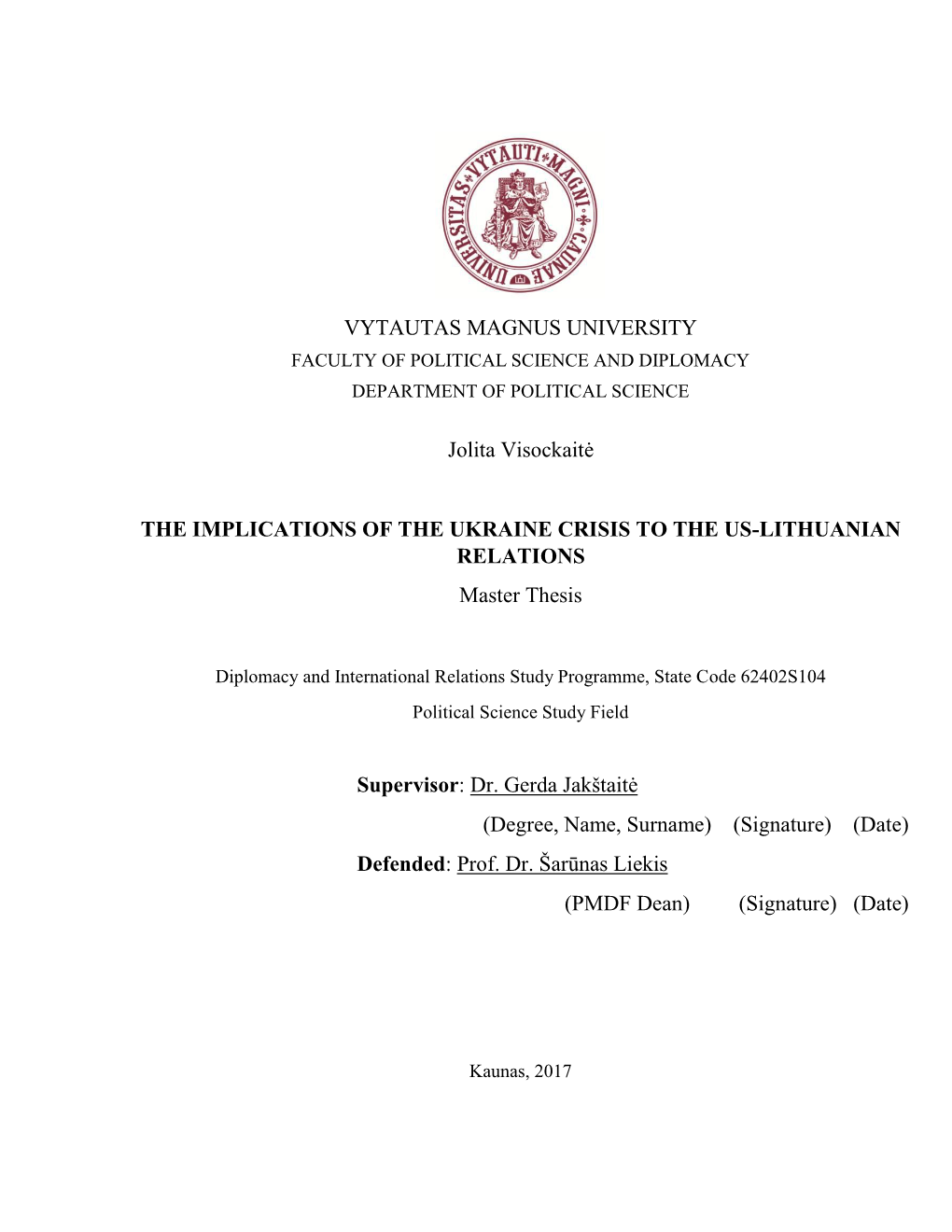 VYTAUTAS MAGNUS UNIVERSITY Jolita Visockaitė the IMPLICATIONS of the UKRAINE CRISIS to the US-LITHUANIAN RELATIONS Master Thesi