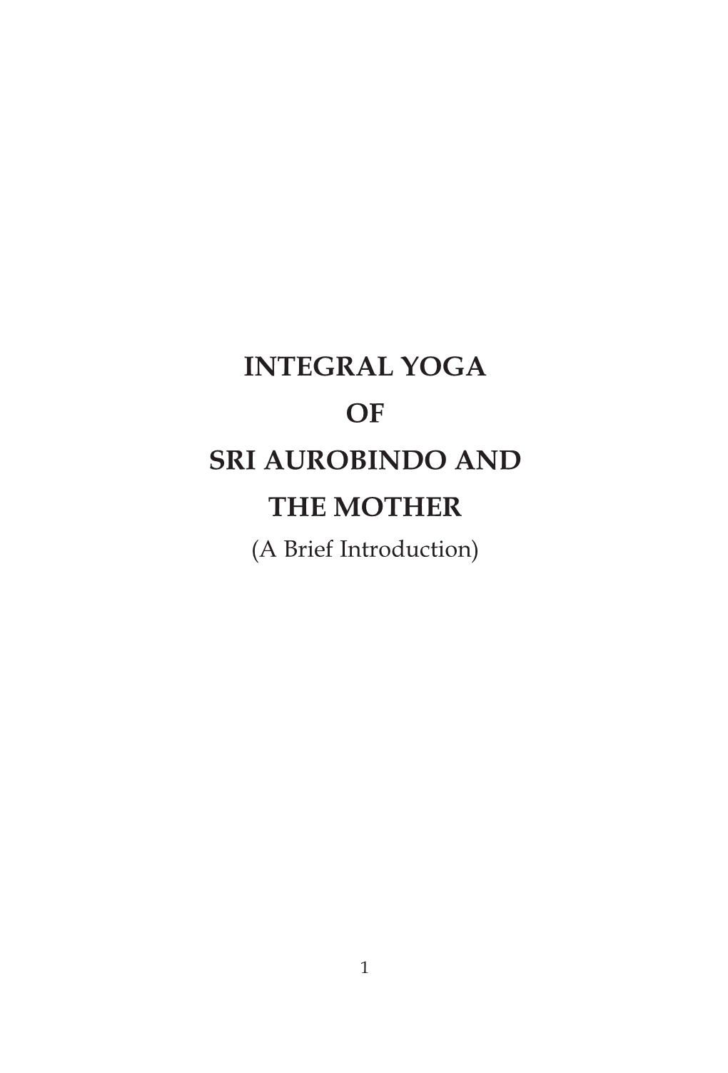 Integral Yoga of Sri Aurobindo and the Mother.Pmd