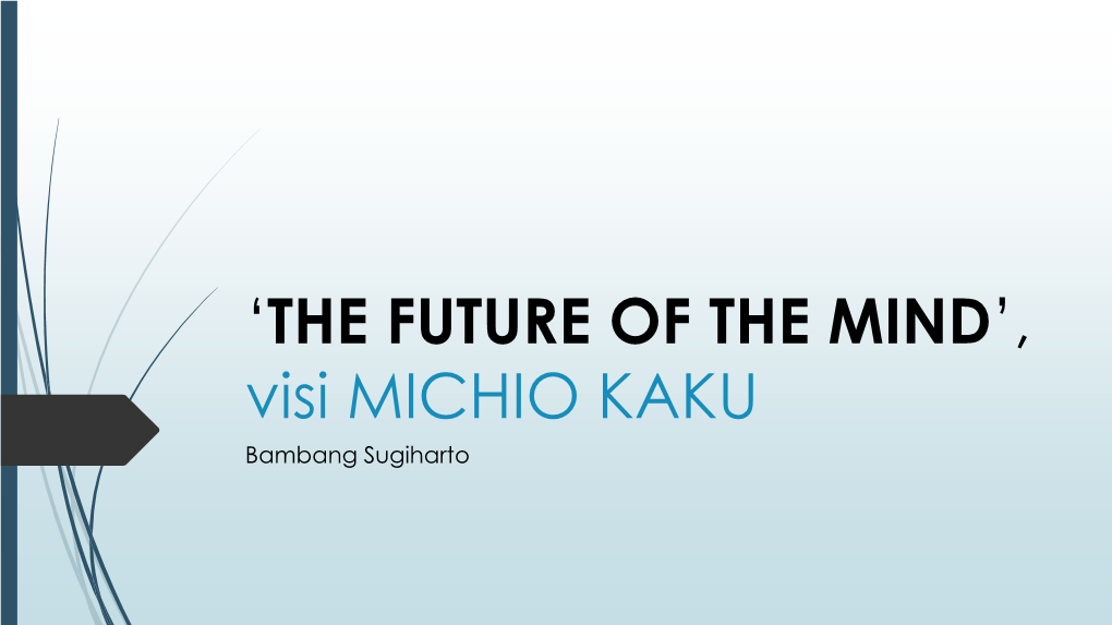 'THE FUTURE of the MIND' Ala MICHIO KAKU