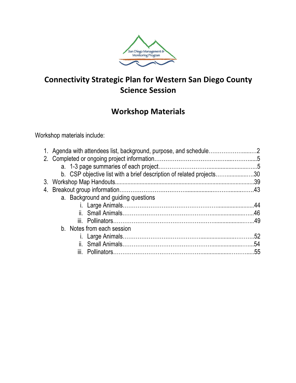 Bobcat Movement Study – Megan Jennings • American Badger Study – Cheryl Brehme • Underpass/Linkage Study – Carlton Rochester