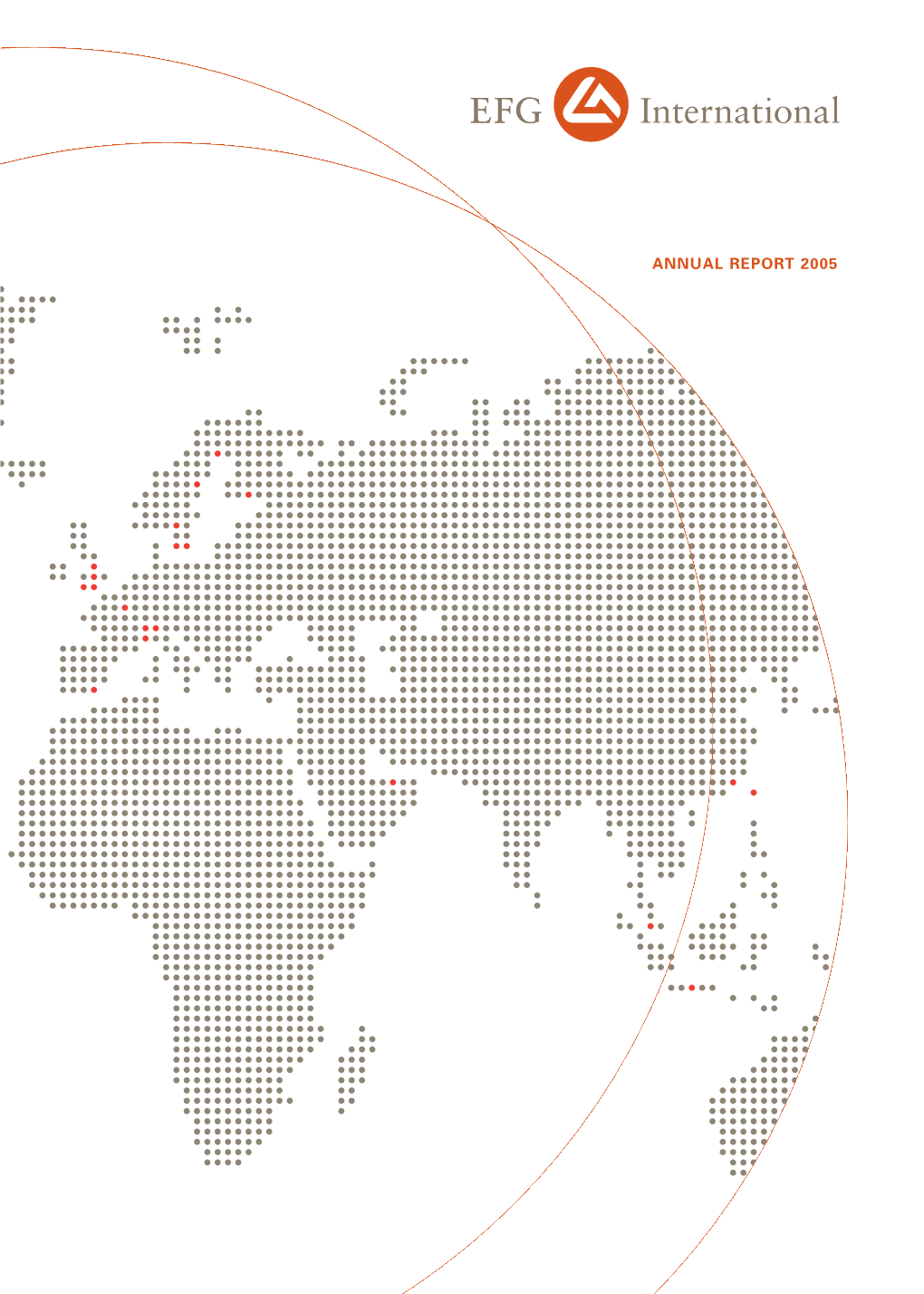 ANNUAL REPORT 2005 the Essence of Private Banking: EFG International