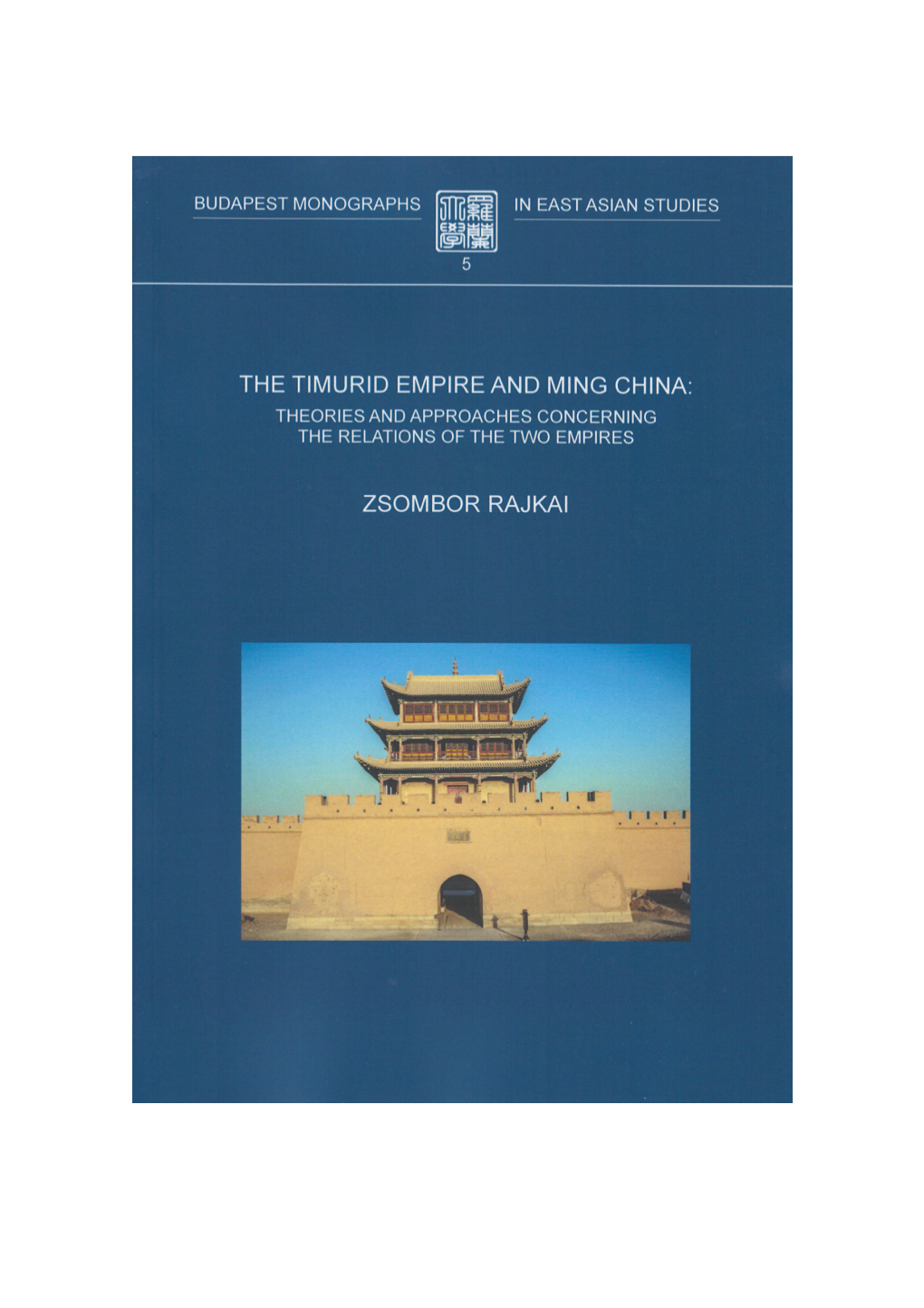 Zsombor Rajkai the Timurid Empire and Ming China
