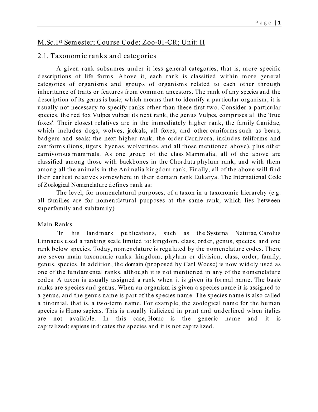 Unit: II 2.1. Taxonomic Ranks and Categories a Given Rank Subsumes Under It Less General Categories, That Is, More Specific Descriptions of Life Forms