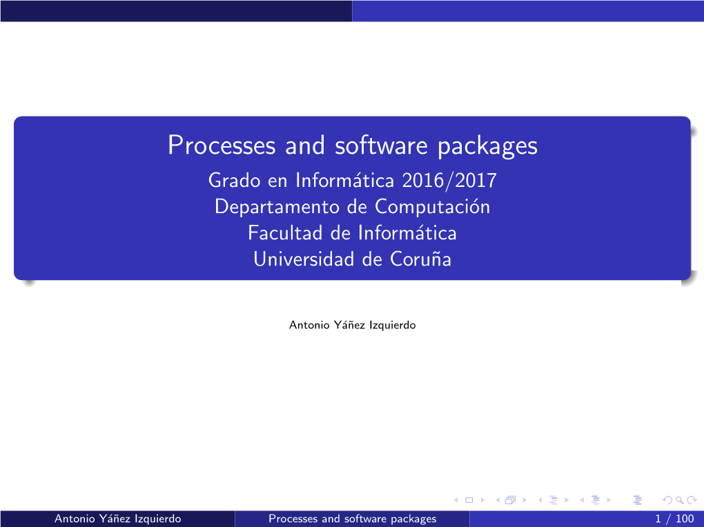 Processes and Software Packages Grado En Inform´Atica2016/2017 Departamento De Computaci´On Facultad De Inform´Atica Universidad De Coru˜Na