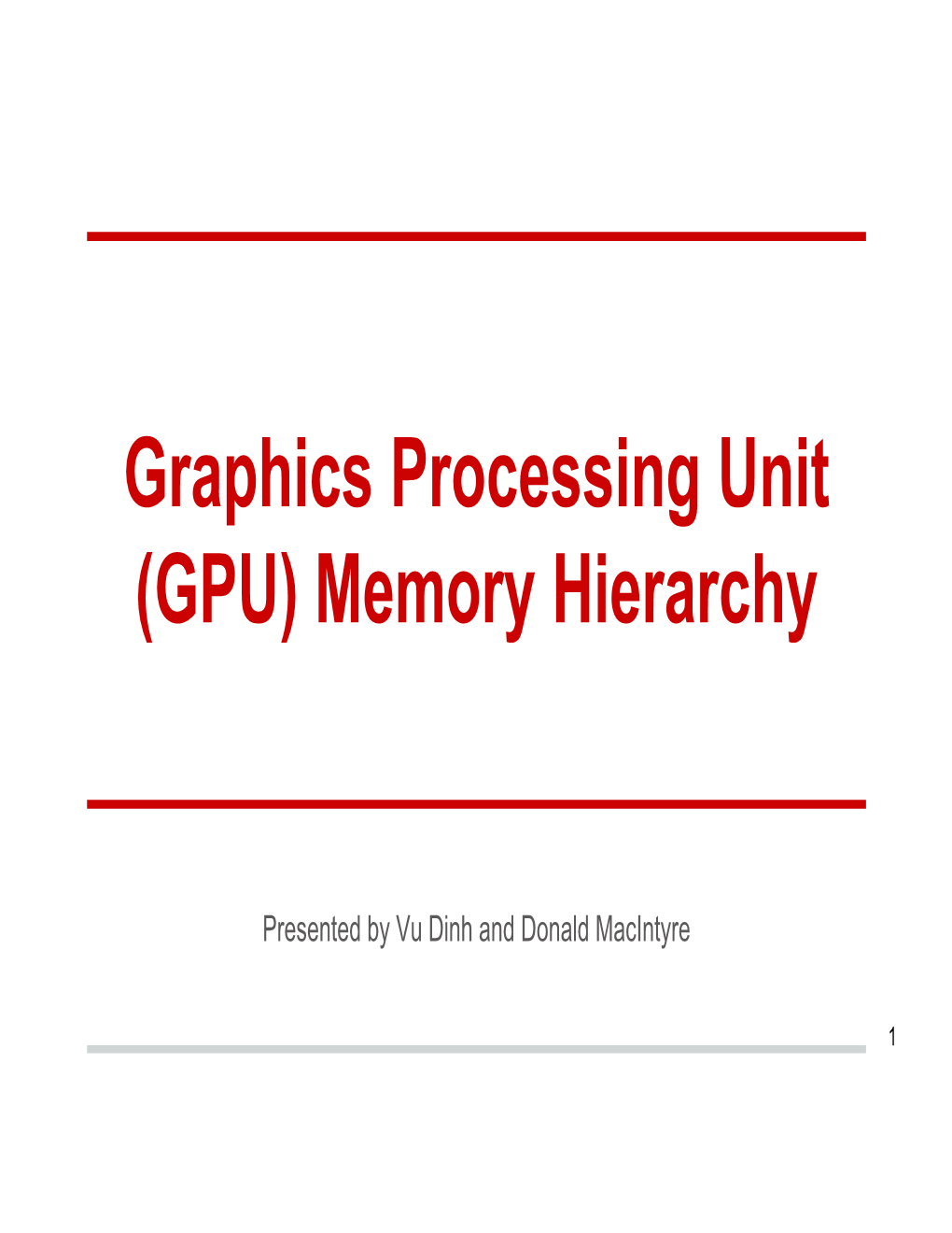 Graphics Processing Unit (GPU) Memory Hierarchy