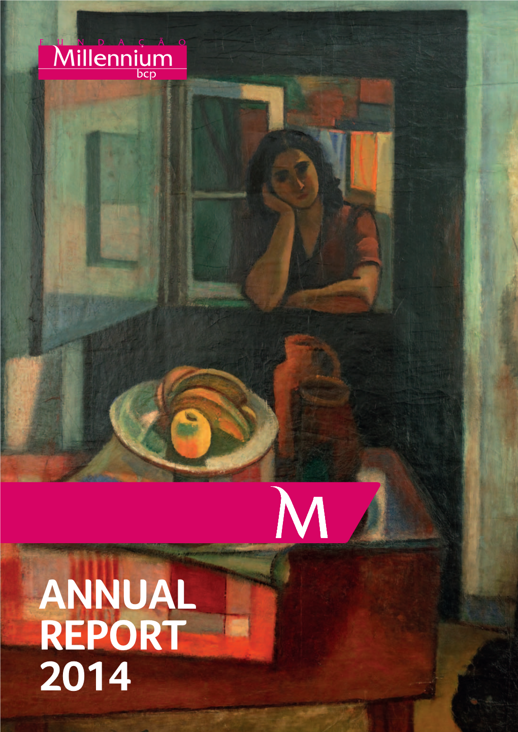 ANNUAL REPORT 2014 ANNUAL REPORT FUNDAÇÃO MILLENNIUM BCP 2014 • Index 