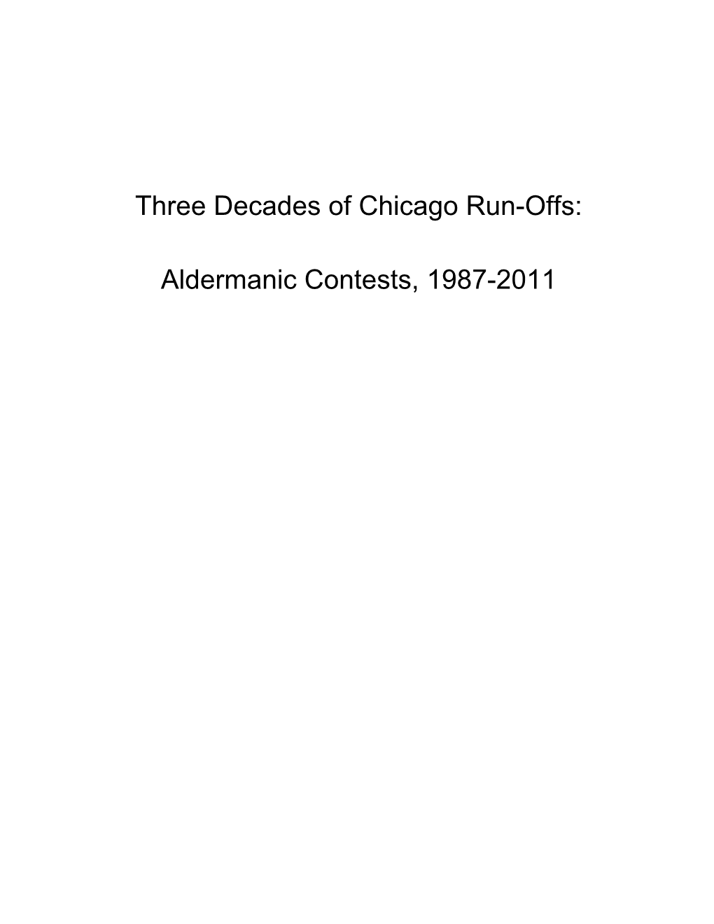 Three Decades of Chicago Run-Offs: Aldermanic Contests, 1987-2011