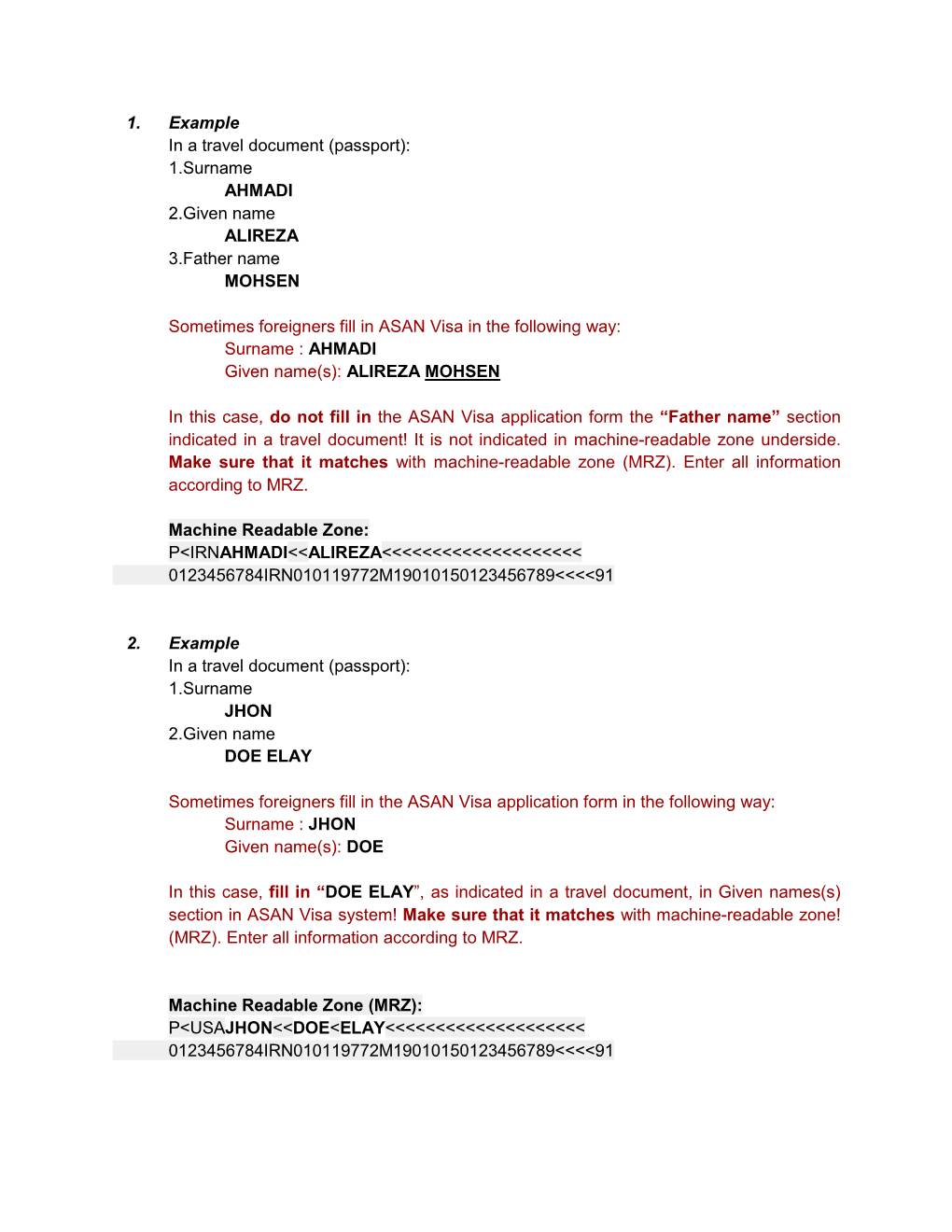 1. Example in a Travel Document (Passport): 1.Surname AHMADI 2.Given Name ALIREZA 3.Father Name MOHSEN