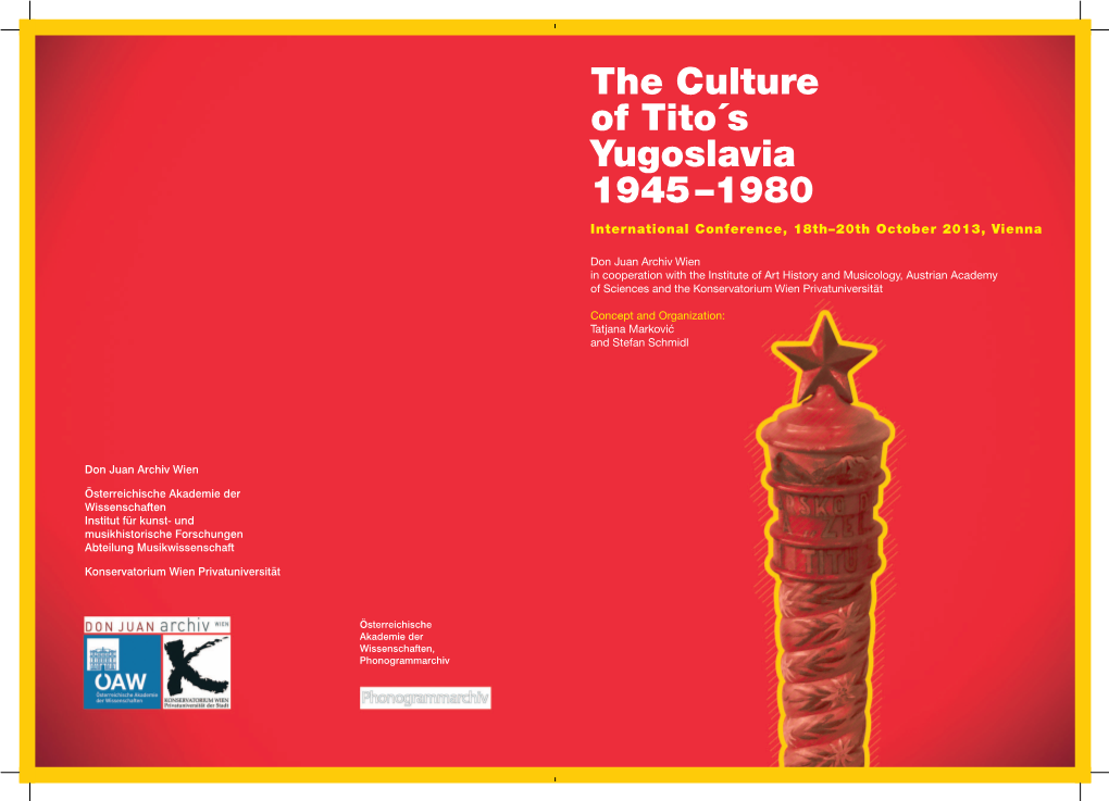 The Culture of Tito´S Yugoslavia 1945 –1980 International Conference, 18Th–20Th October 2013, Vienna