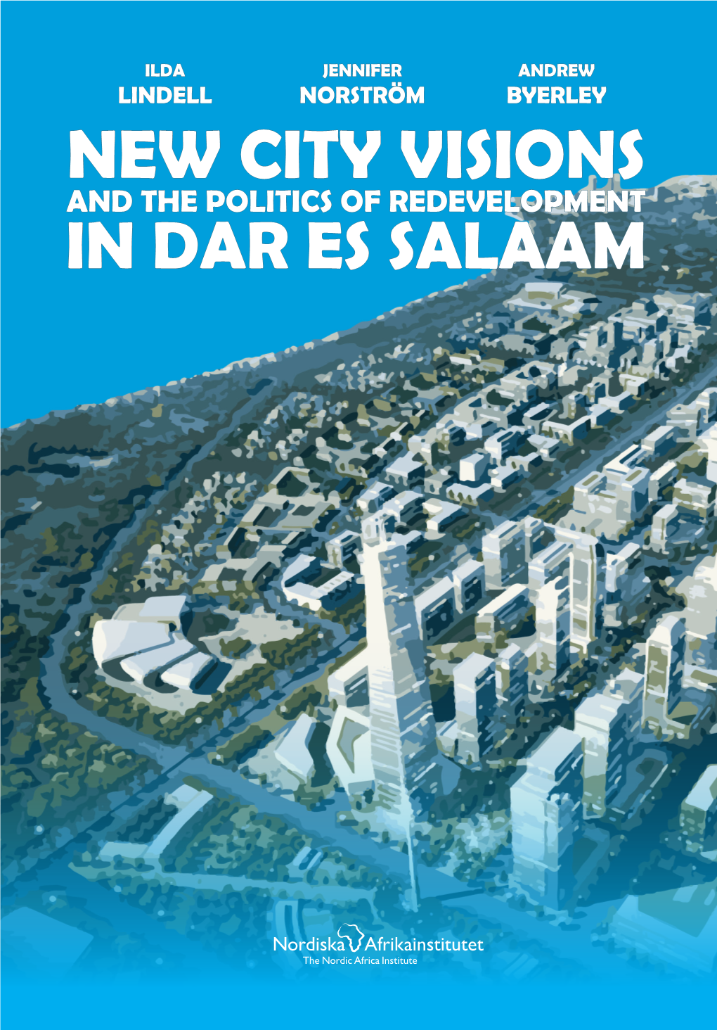 New City Visions and the Politics of Redevelopment in Dar Es Salaam