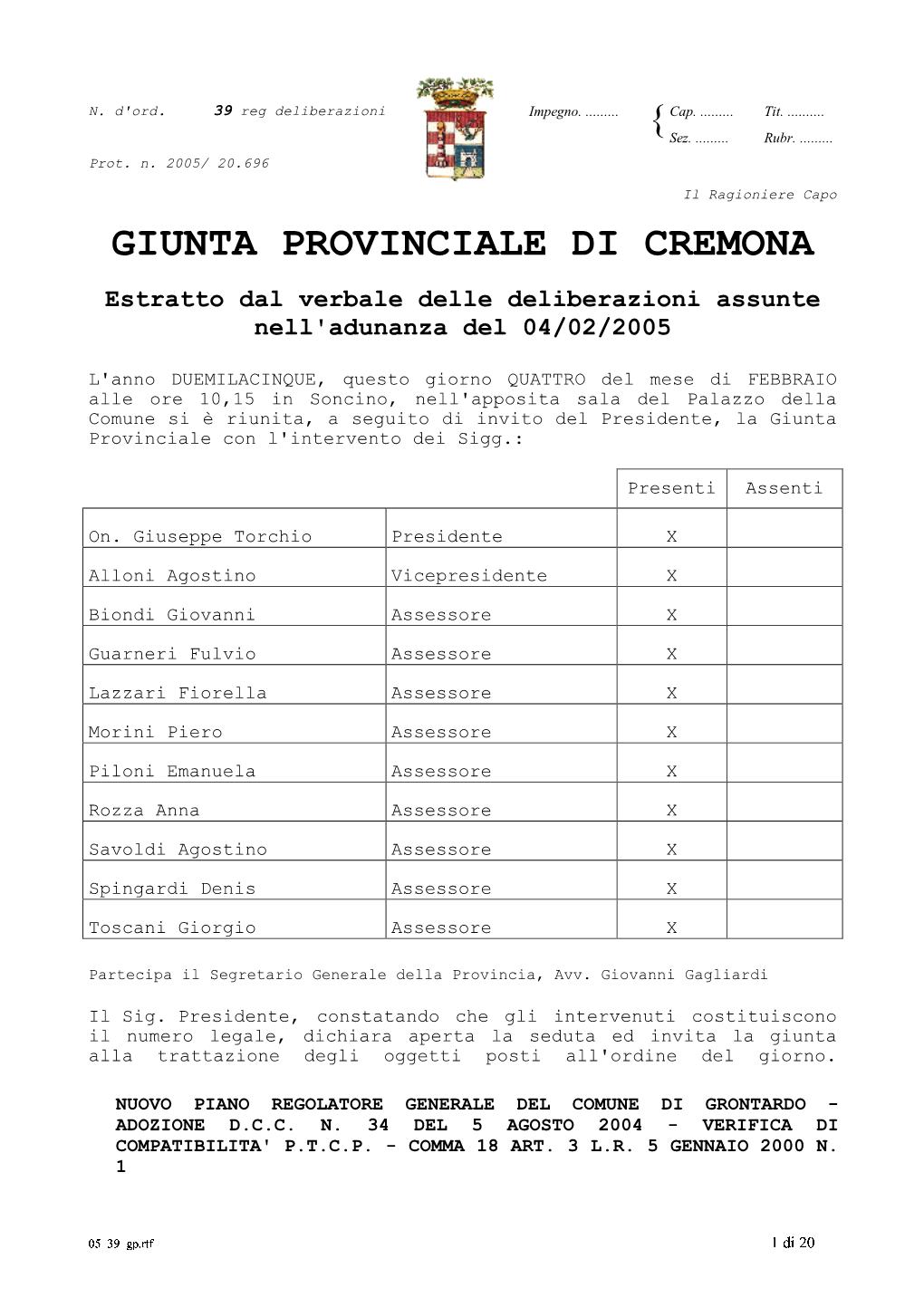 GIUNTA PROVINCIALE DI CREMONA Estratto Dal Verbale Delle Deliberazioni Assunte Nell'adunanza Del 04/02/2005