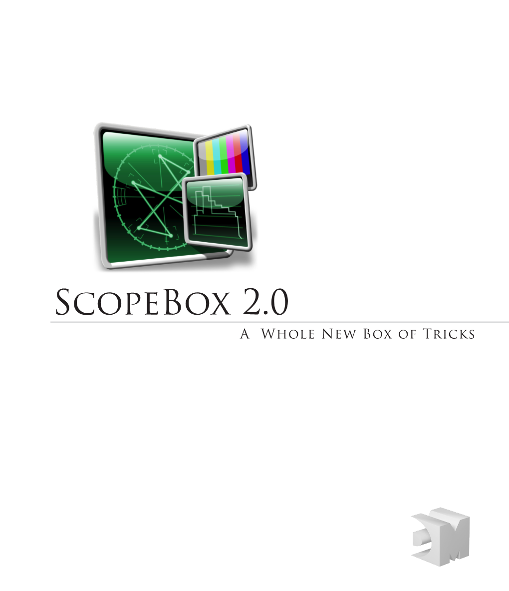 Scopebox 2.0 a Whole New Box of Tricks Scopebox 2.0 Copyright © 2008 Divergent Media, Inc