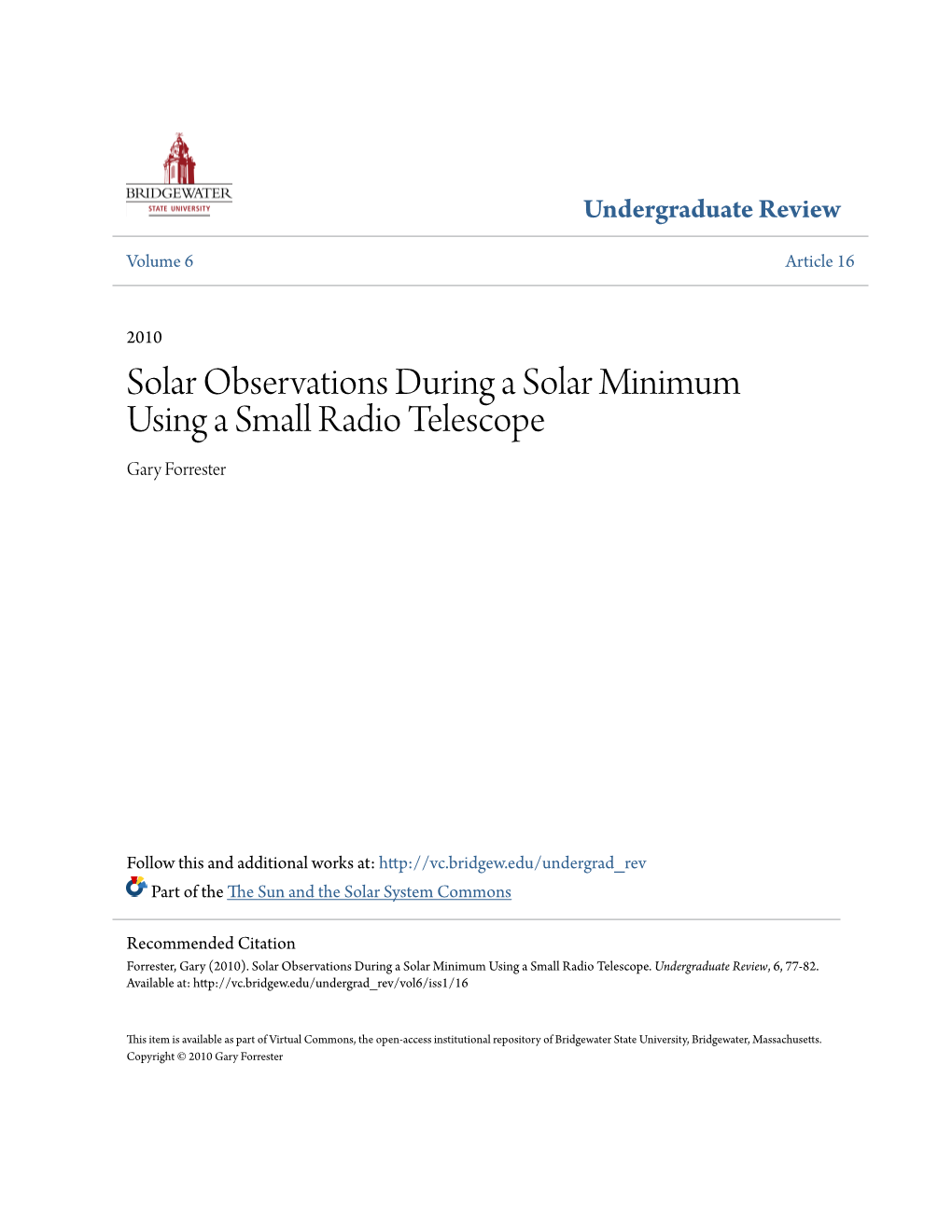 Solar Observations During a Solar Minimum Using a Small Radio Telescope Gary Forrester