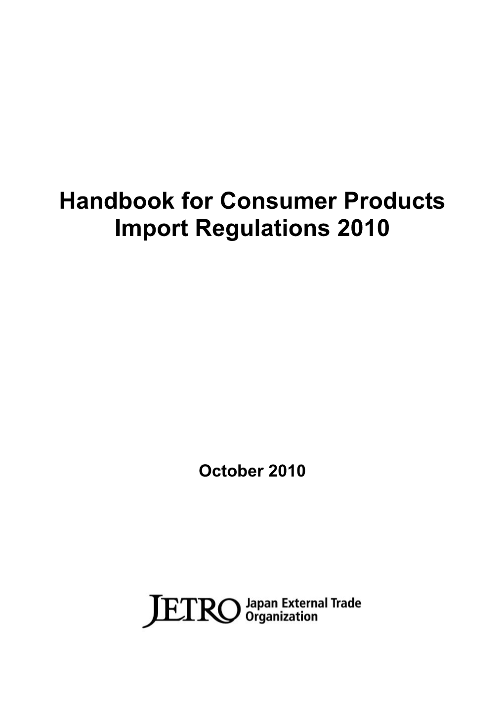 Handbook for Consumer Products Import Regulations 2010 (JETRO)