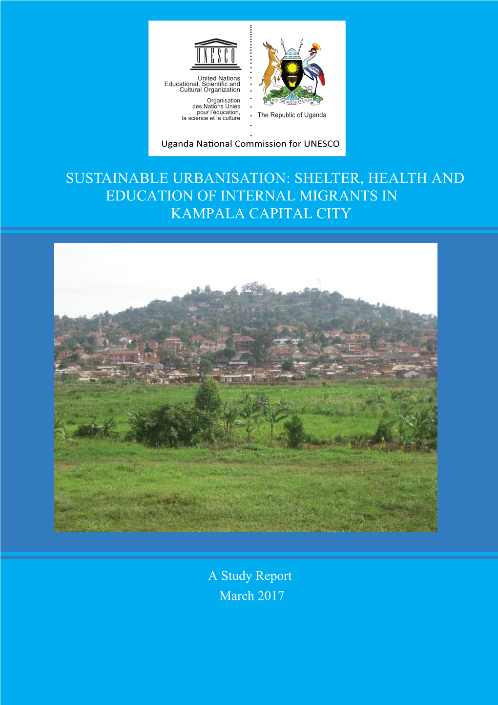 Sustainable Urbanisation: Shelter, Health and Education of Internal Migrants in Kampala Capital City