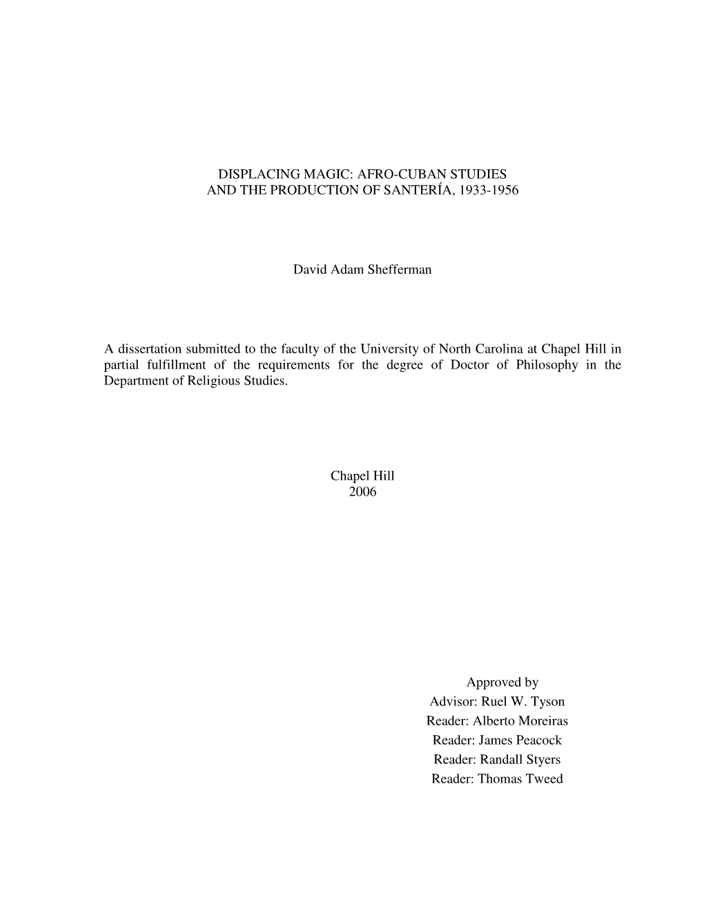 DISPLACING MAGIC: AFRO-CUBAN STUDIES and the PRODUCTION of SANTERÍA, 1933-1956 David Adam Shefferman a Dissertation Submitted T