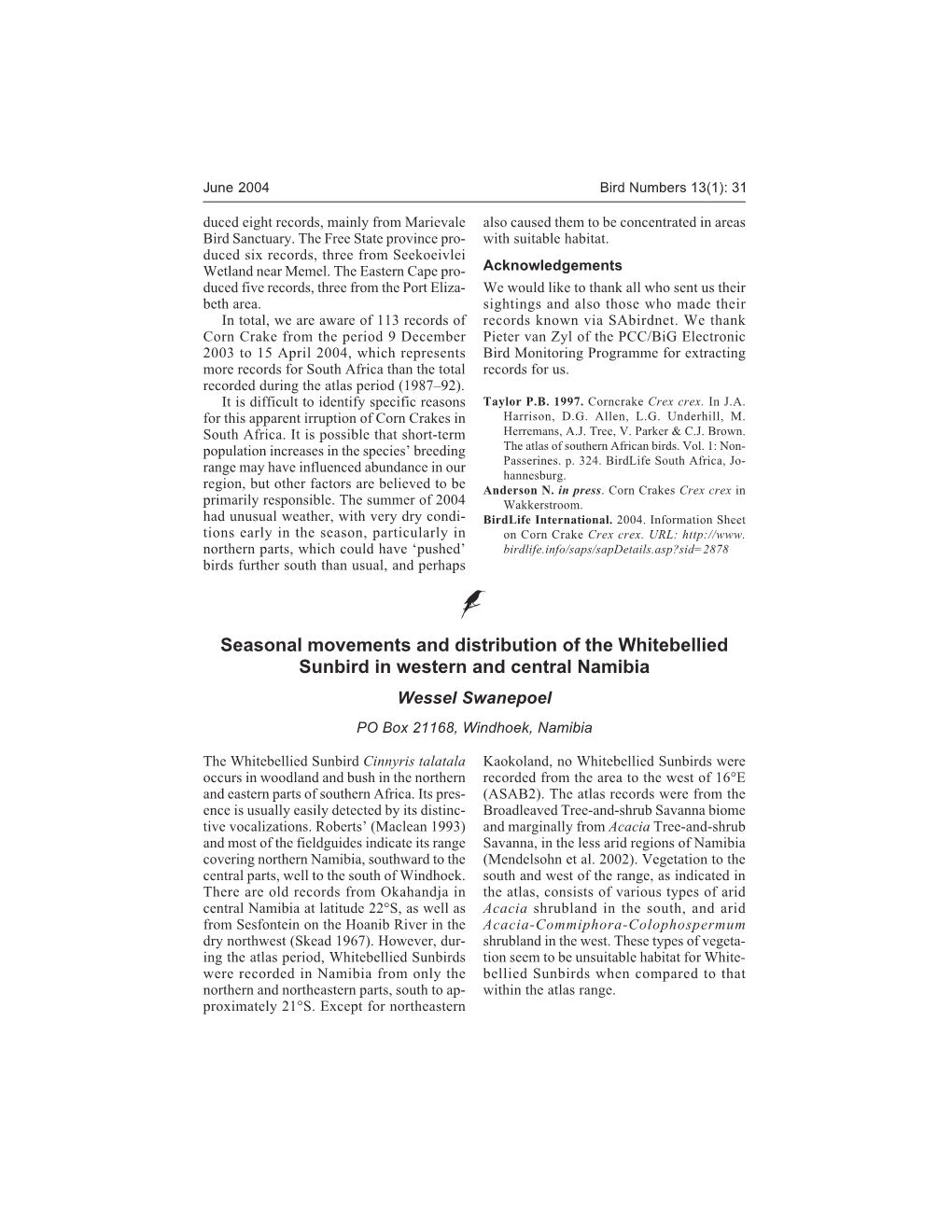 Seasonal Movements and Distribution of the Whitebellied Sunbird in Western and Central Namibia Wessel Swanepoel PO Box 21168, Windhoek, Namibia