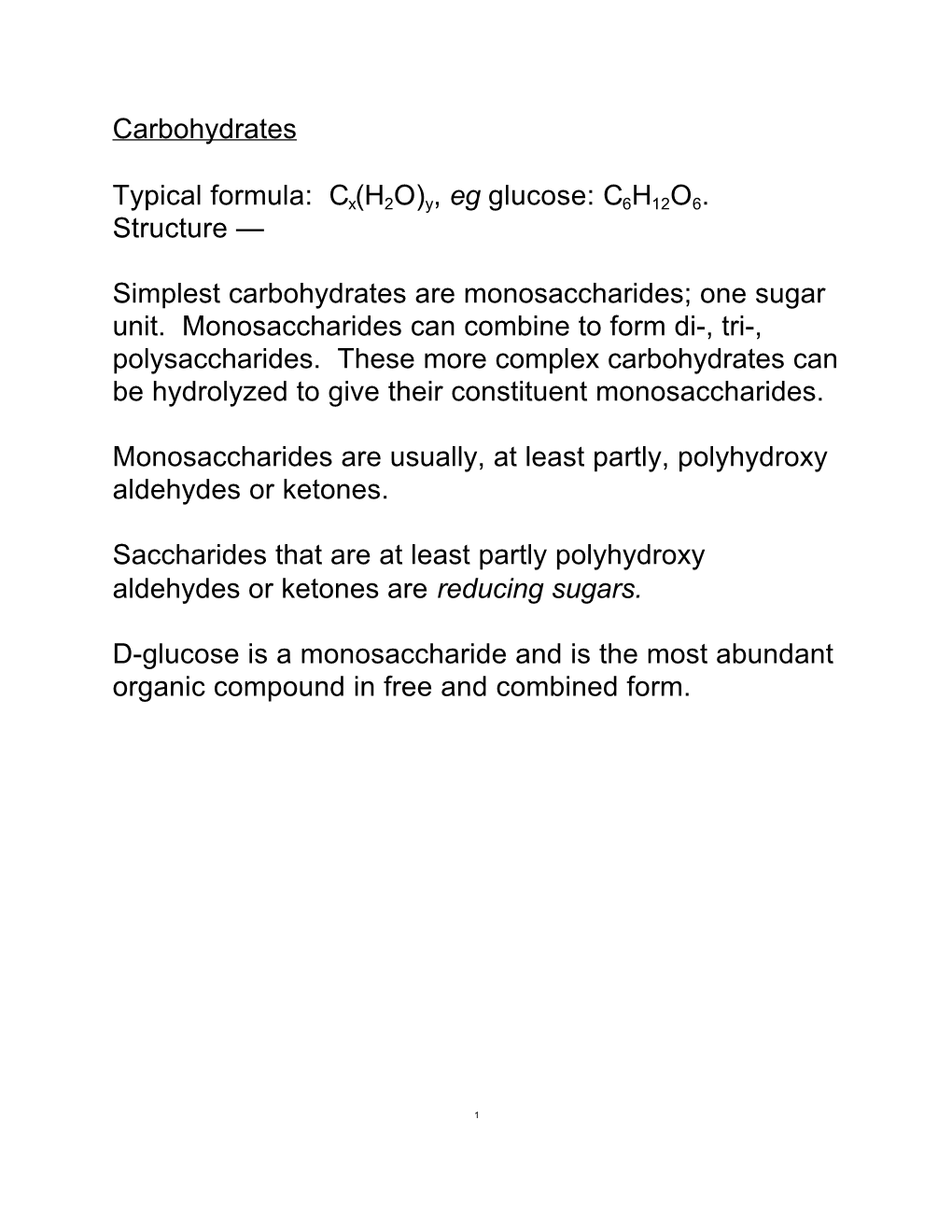 Carbohydrates Typical Formula: Cx(H2O)Y, Eg Glucose: C6H12O6