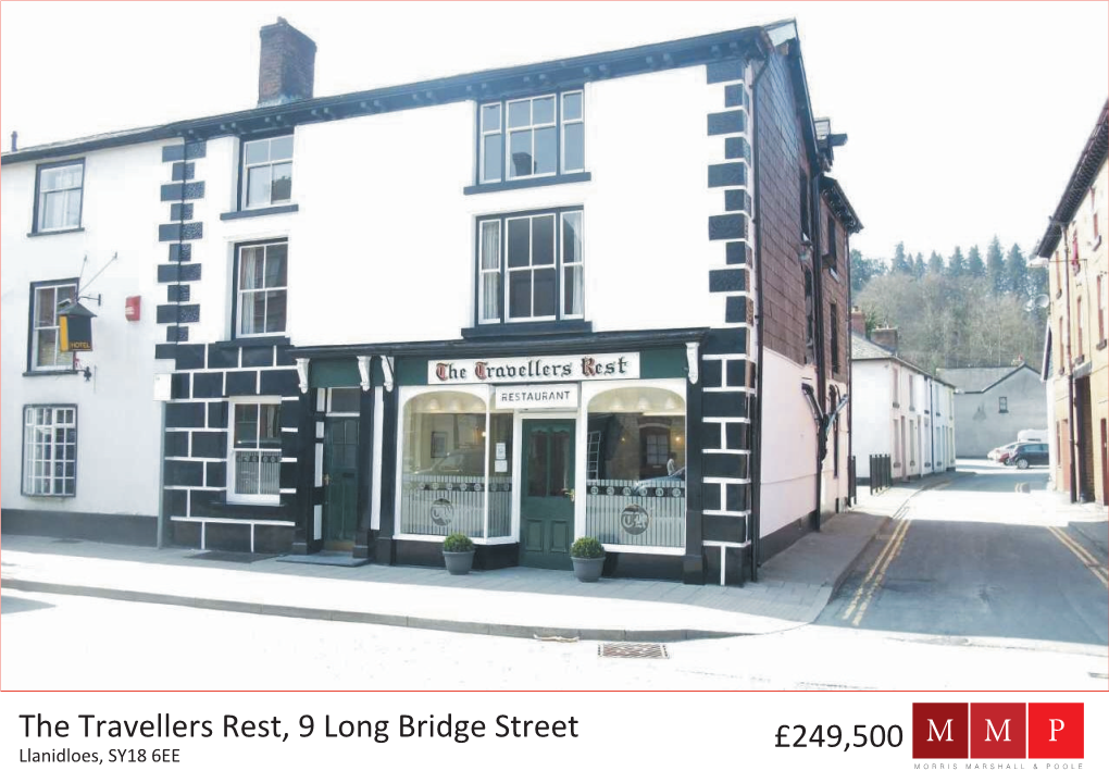 The Travellers Rest, 9 Long Bridge Street £249,500 Llanidloes, SY18 6EE the TRAVELLERS REST, 9 LONG BRIDGE STREET LLANIDLOES, SY18 6EE