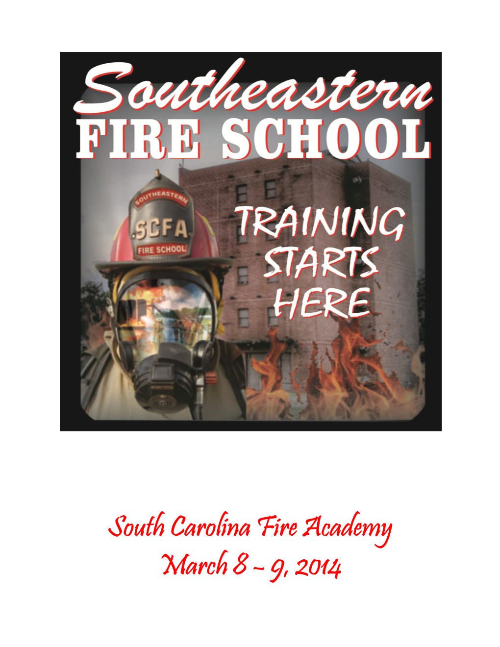 South Carolina Fire Academy March 8 – 9, 2014