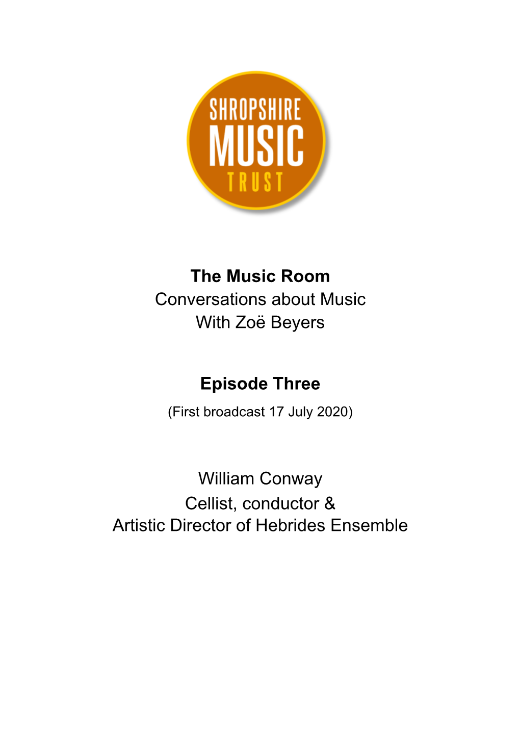 The Music Room Conversations About Music with Zoë Beyers Episode Three William Conway Cellist, Conductor & Artistic Direc