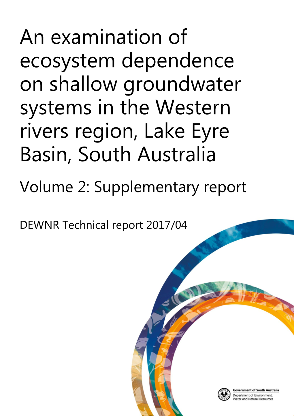 An Examination of Ecosystem Dependence on Shallow Groundwater Systems in the Western Rivers Region, Lake Eyre Basin, South Australia Volume 2: Supplementary Report