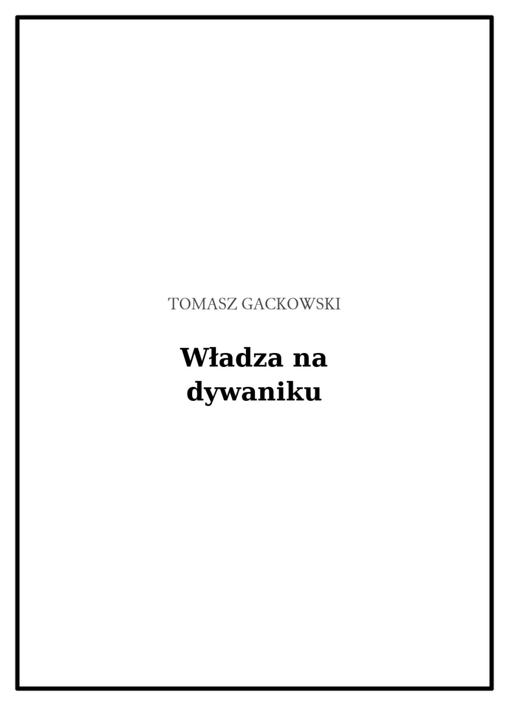 Władza Na Dywaniku. Jak Polskie Media Rozliczają Polityków? Nowy Model Komunikacji Politycznej