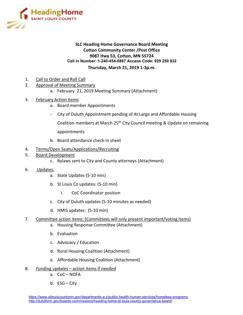 SLC Heading Home Governance Board Meeting Cotton Community Center /Post Office 9087 Hwy 53, Cotton, MN 55724 Call in Number: Thursday, March 21, 2019 1-3P.M