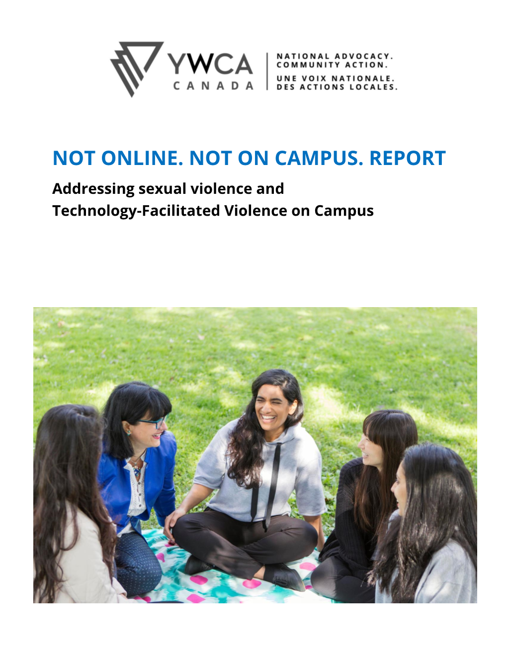 NOT ONLINE. NOT on CAMPUS. REPORT Addressing Sexual Violence and Technology-Facilitated Violence on Campus