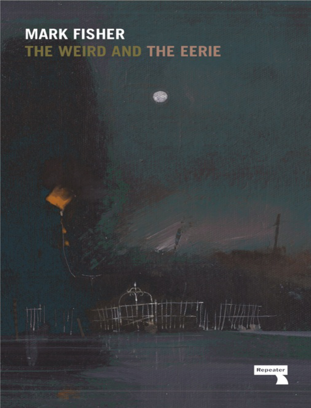 THE WEIRD and the EERIE MARK FISHER the Weird and the Eerie