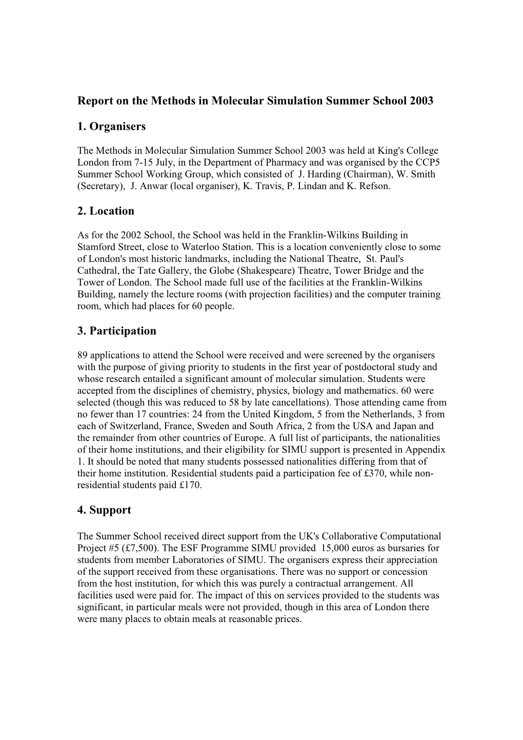 Report on the Methods in Molecular Simulation Summer School 2003 1