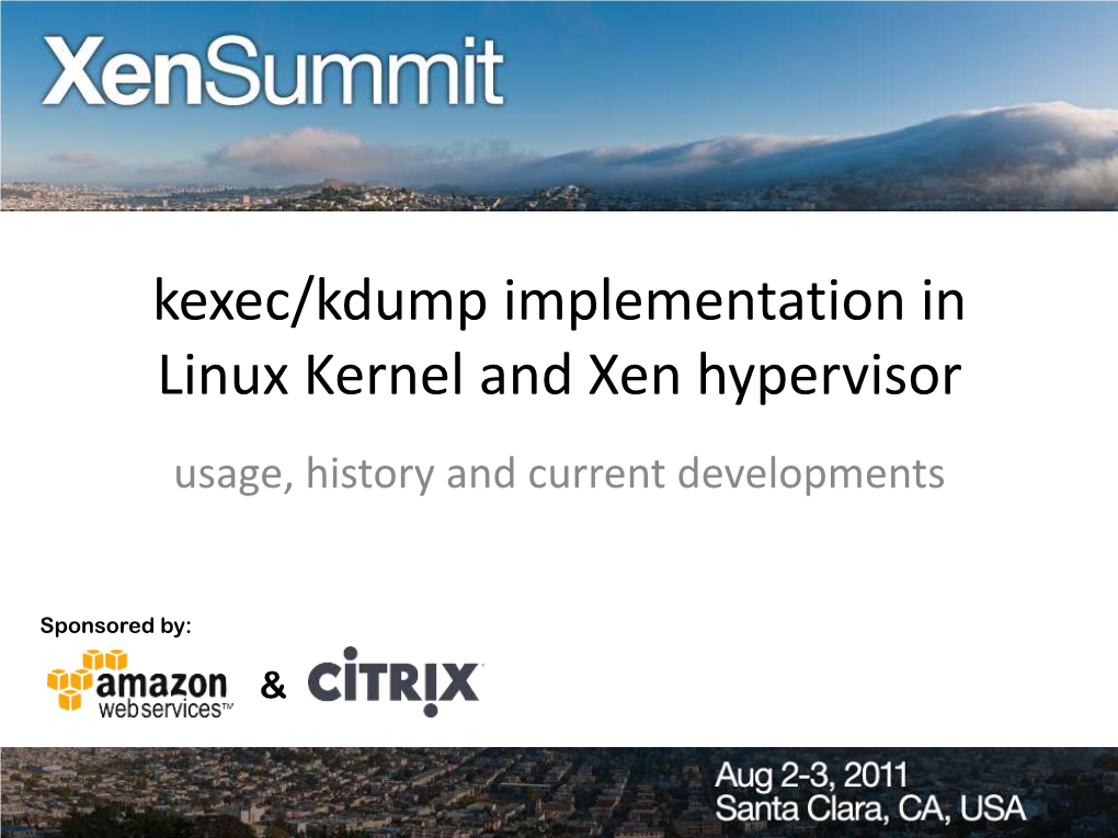 Kexec/Kdump Implementation in Linux Kernel and Xen Hypervisor Usage, History and Current Developments