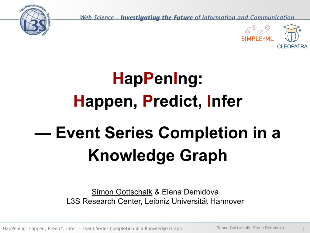 Happen, Predict, Infer — Event Series Completion in a Knowledge Graph Simon Gottschalk, Elena Demidova 1 Challenge: Knowledge Graph Completion