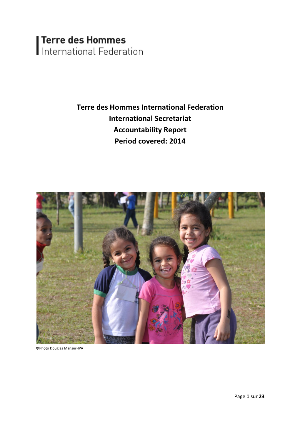Terre Des Hommes International Federation International Secretariat Accountability Report Period Covered: 2014