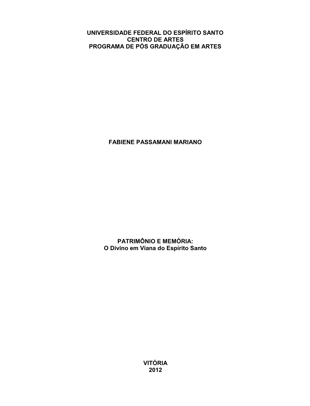 0 Universidade Federal Do Espírito Santo Centro De Artes Programa De Pós Graduação Em Artes Fabiene Passamani Mariano Patrim