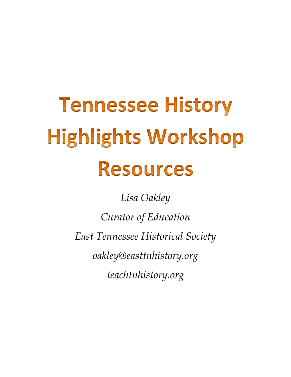 Lisa Oakley Curator of Education East Tennessee Historical Society Oakley@Easttnhistory.Org Teachtnhistory.Org Tennessee in Context: 1760-1789