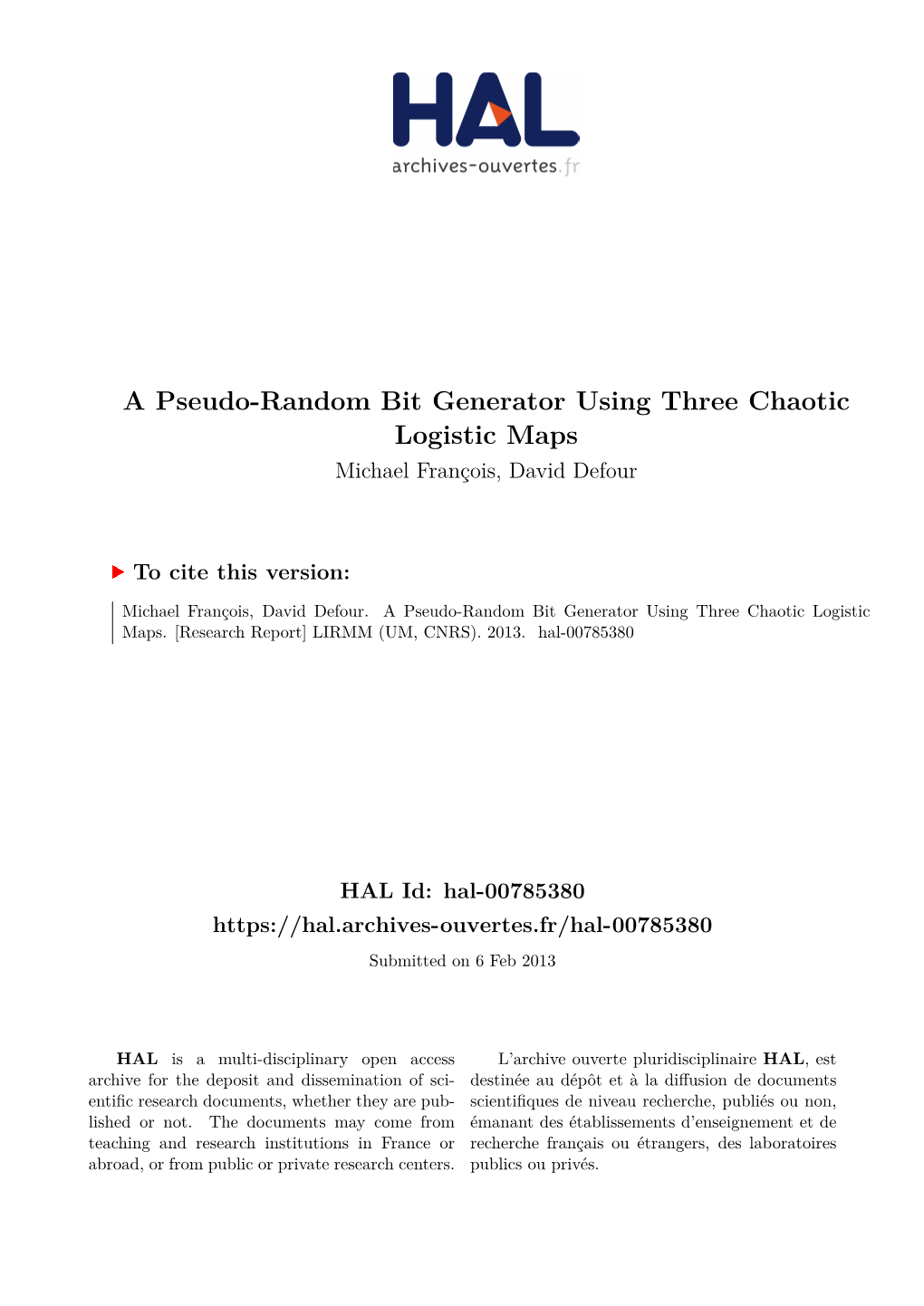 A Pseudo-Random Bit Generator Using Three Chaotic Logistic Maps Michael François, David Defour