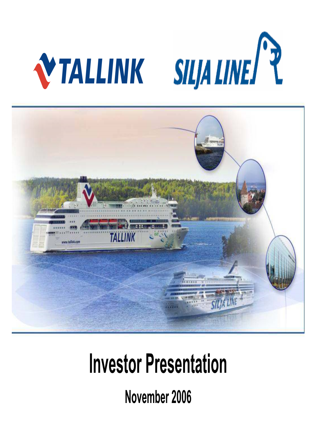 Investor Presentation November 2006 Tallink: the Strongest in the Baltic Sea