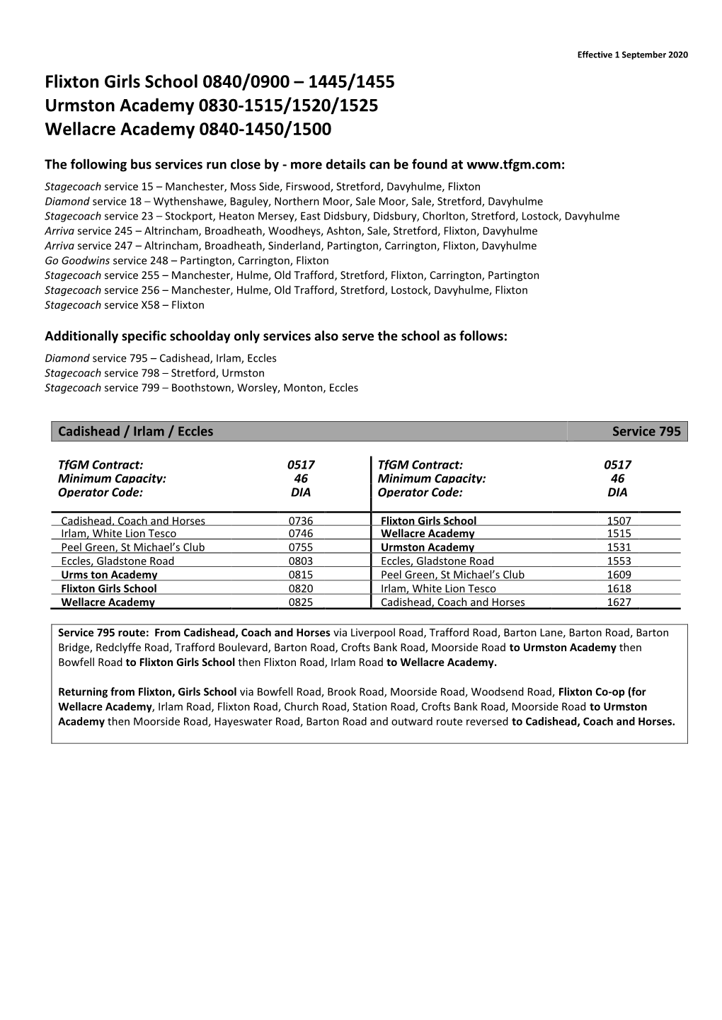 Flixton Girls School 0840/0900 – 1445/1455 Urmston Academy 0830-1515/1520/1525 Wellacre Academy 0840-1450/1500