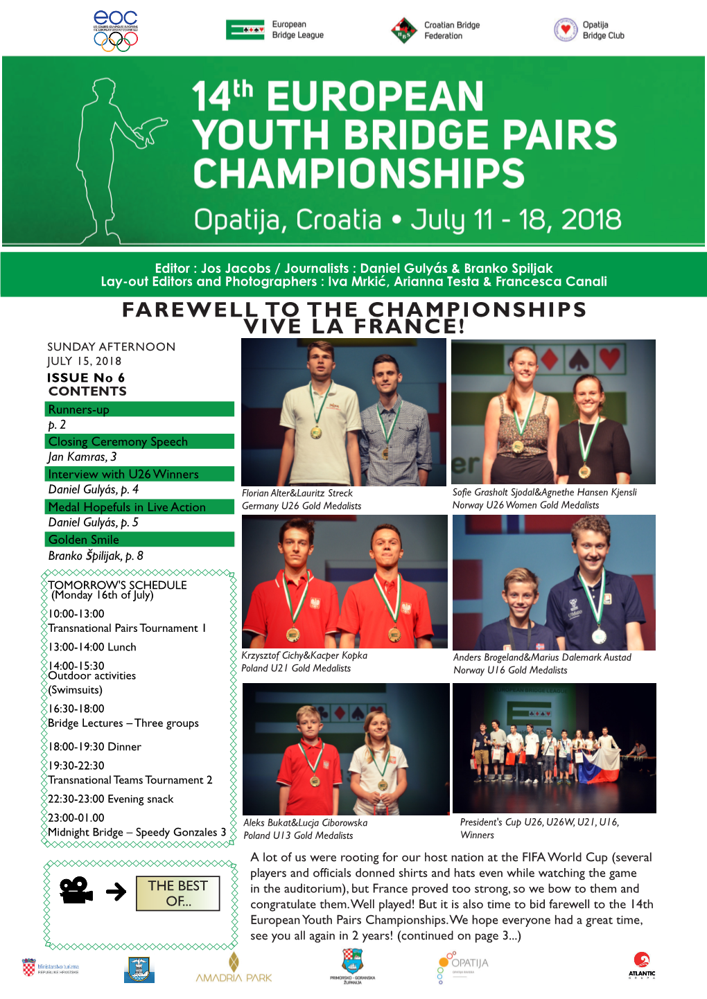 FAREWELL to the CHAMPIONSHIPS VIVE LA FRANCE! SUNDAY AFTERNOON JULY 15, 2018 ISSUE No 6 CONTENTS Runners-Up P