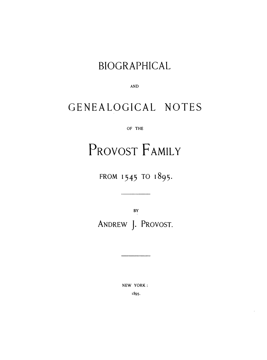 BIOGRAPHICAL GENEALOGICAL NOTES PROVOST F AMIL Y