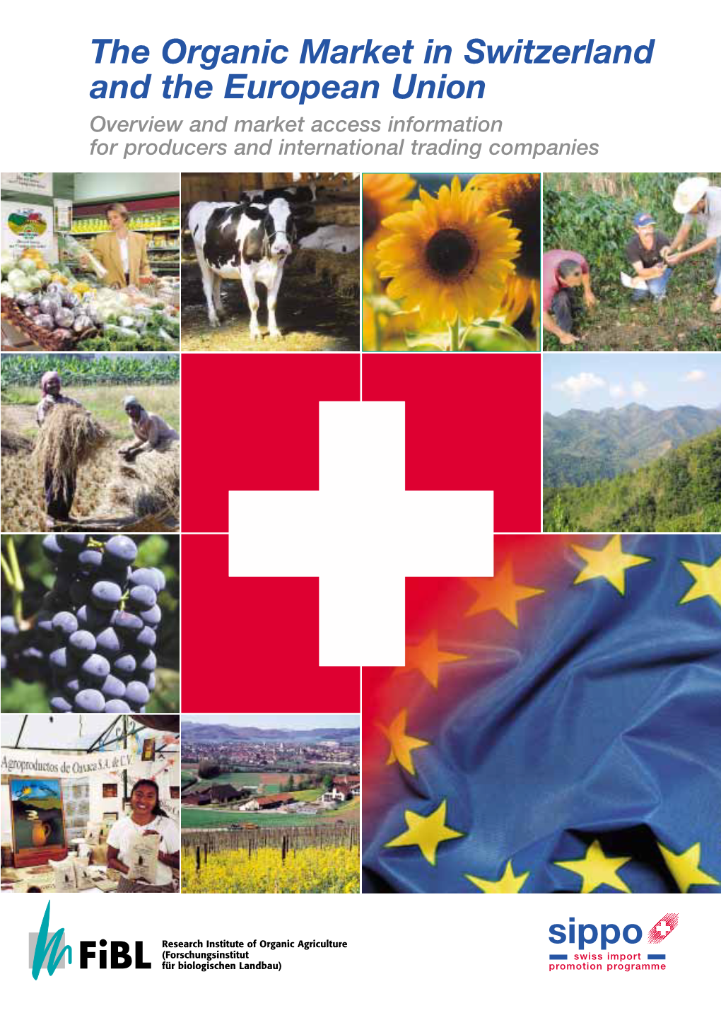 The Organic Market in Switzerland and the European Union Overview and Market Access Information for Producers and International Trading Companies