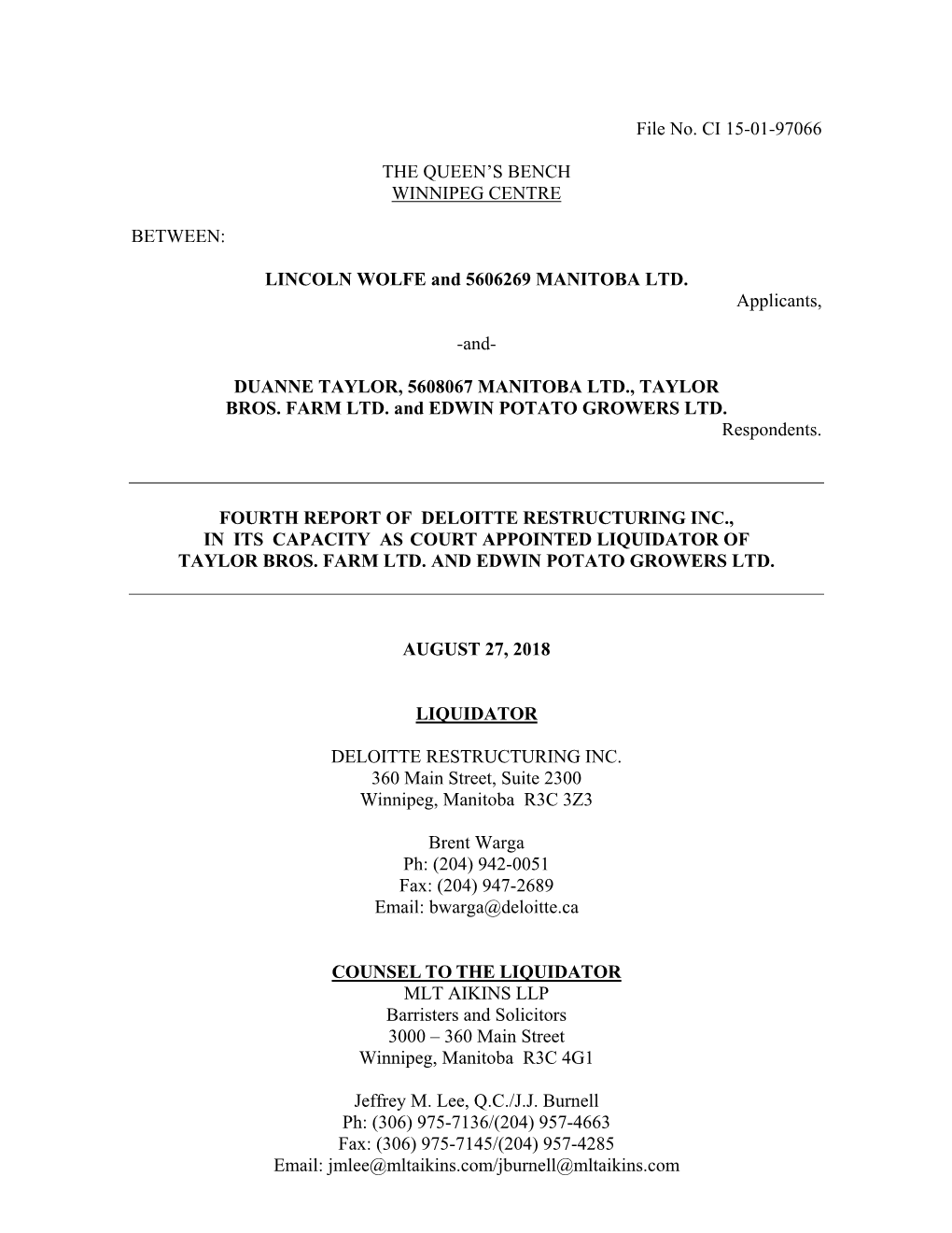 File No. CI 15-01-97066 the QUEEN's BENCH WINNIPEG CENTRE BETWEEN: LINCOLN WOLFE and 5606269 MANITOBA LTD. Applicants, -And- D