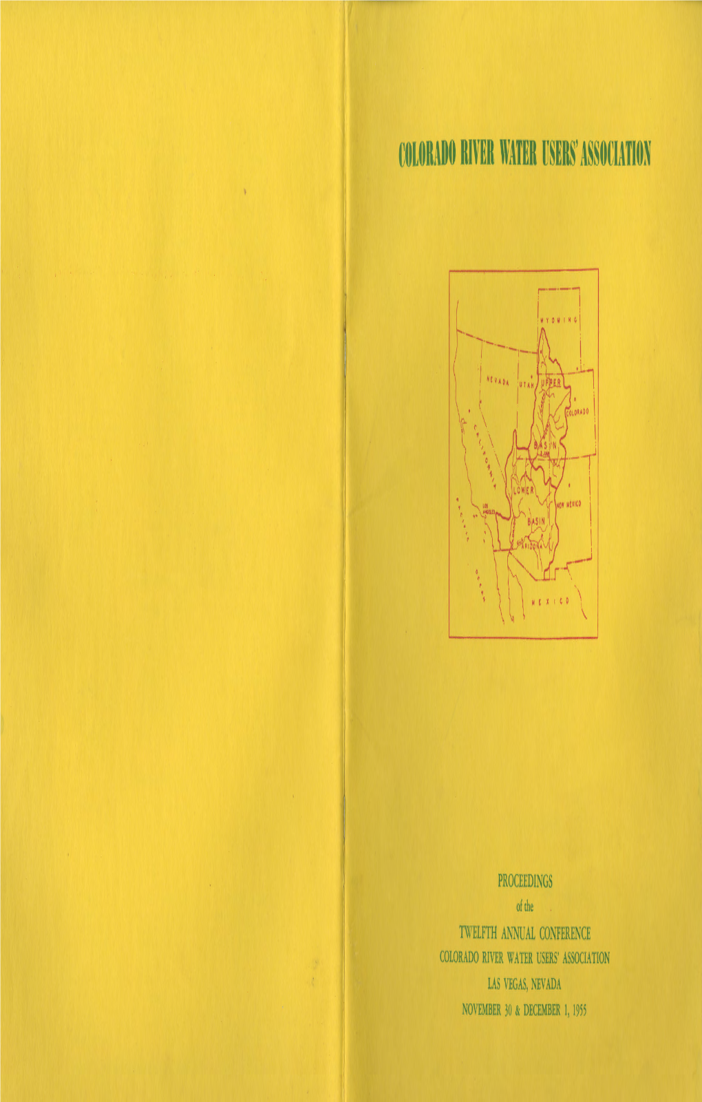 Colorado River Water Users' Association Las Vegas, Nevada November 30 & December 1, 1955 Colorado River Water Users' Association Twelfth Annual Meeting