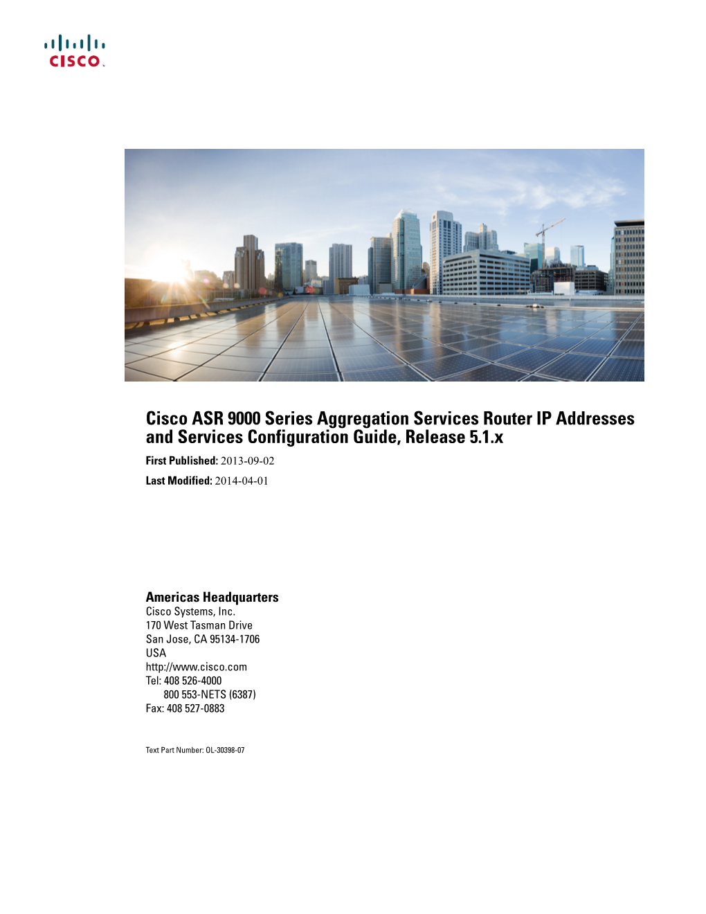 Cisco ASR 9000 Series Aggregation Services Router IP Addresses and Services Configuration Guide, Release 5.1.X First Published: 2013-09-02 Last Modified: 2014-04-01