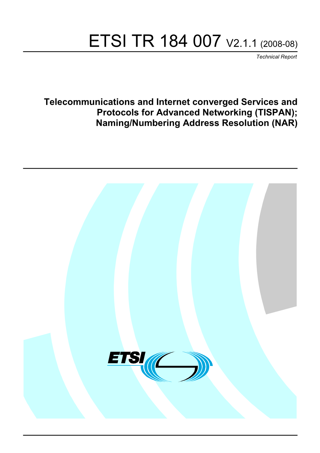 TR 184 007 V2.1.1 (2008-08) Technical Report