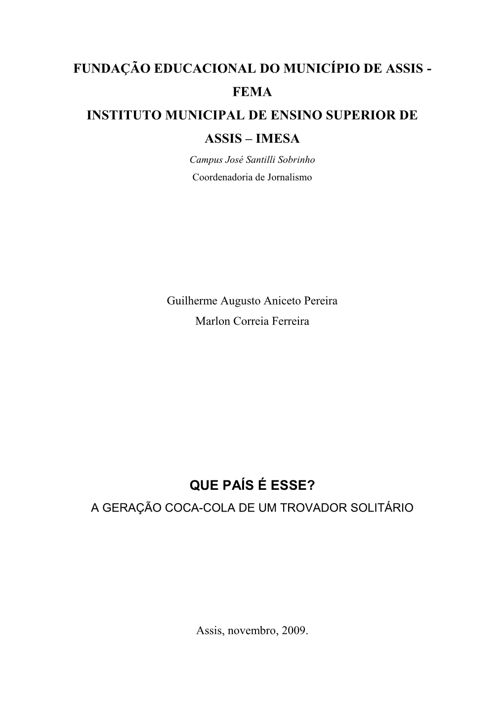 FUNDAÇÃO EDUCACIONAL DO MUNICÍPIO DE ASSIS - FEMA INSTITUTO MUNICIPAL DE ENSINO SUPERIOR DE ASSIS – IMESA Campus José Santilli Sobrinho Coordenadoria De Jornalismo